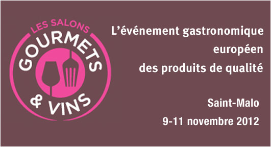 Salon Gourmets et Vins à Saint-Malo du 9 au 11 novembre 2012 Salon Gourmets et Vins à Saint-Malo du 9 au 11 novembre 2012